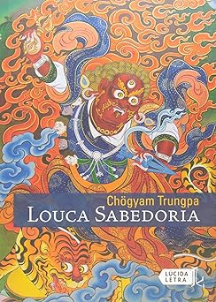 Louca Sabedoria Chogyam Trungpa